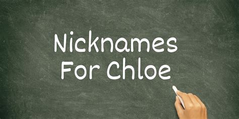 Top 100 Nicknames For Chloe .